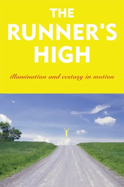 The Runner's High: Illumination and Ecstasy in Motion - Paperback