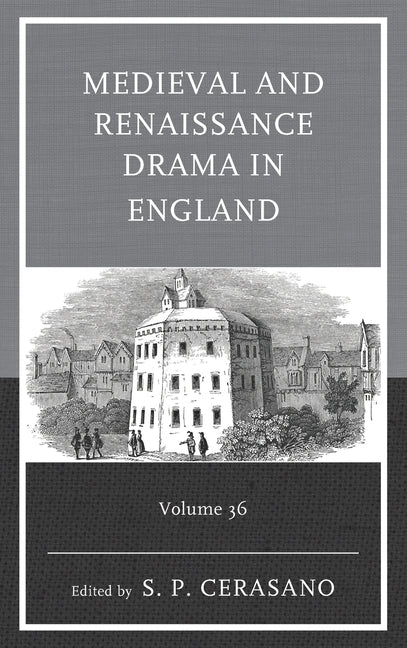 Medieval and Renaissance Drama in England, Volume 36 - Hardcover