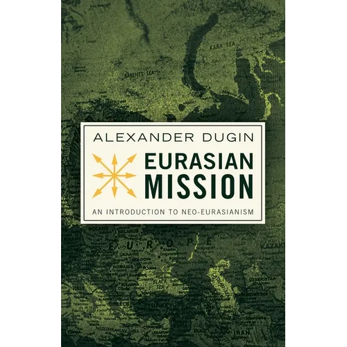 Eurasian Mission: An Introduction to Neo-Eurasianism - Paperback