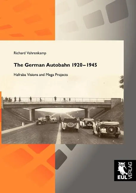 The German Autobahn 1920-1945: Hafraba Visions and Mega Projects - Paperback