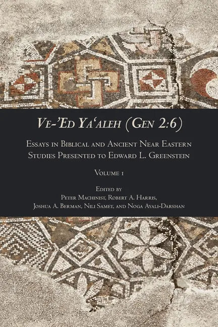 Ve-'Ed Ya'aleh (Gen 2: 6), volume 1: Essays in Biblical and Ancient Near Eastern Studies Presented to Edward L. Greenstein - Paperback
