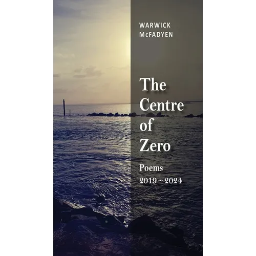 The Centre of Zero: Poems 2019-2024 - Hardcover