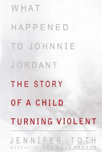 What Happened to Johnnie Jordan?: The Story of a Child Turning Violent - Paperback