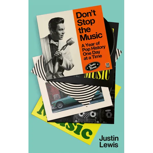 Don't Stop the Music: A Year of Pop History, One Day at a Time - Hardcover