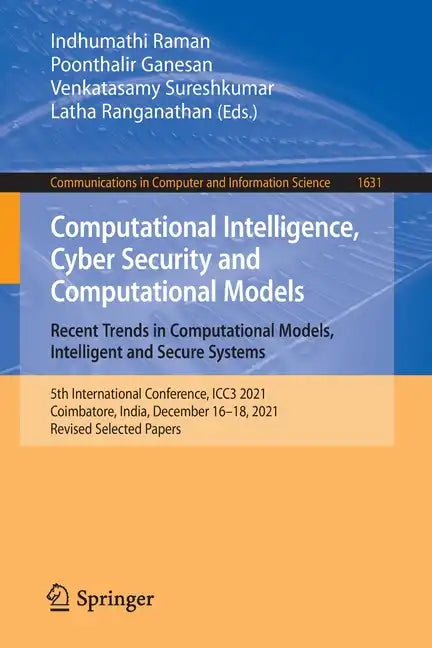 Computational Intelligence, Cyber Security and Computational Models. Recent Trends in Computational Models, Intelligent and Secure Systems: 5th Intern - Paperback