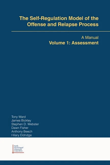 The Self-Regulation Model of the Offense and Relapse Process: A Manual Volume 1: Assessment - Paperback