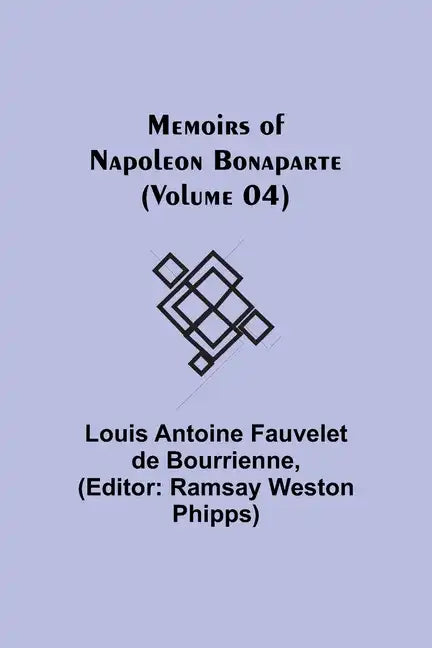 Memoirs of Napoleon Bonaparte (Volume 04) - Paperback