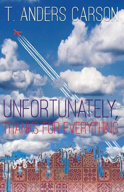 Unfortunately, Thanks for Everything - Paperback