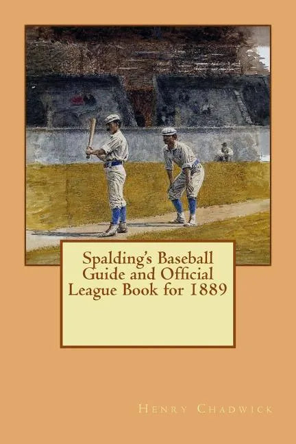 Spalding's Baseball Guide and Official League Book for 1889 - Paperback