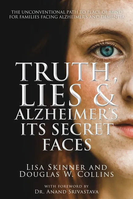 Truth, Lies & Alzheimer's: Its Secret Faces - Paperback