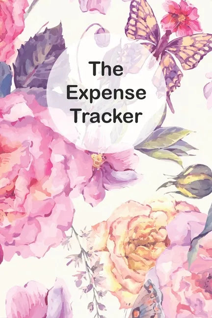 The Expense Tracker: Keep a Record of All Spending for Life, Business, Travel, Projects and Anything You Want - Paperback