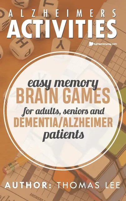 Alzheimers Activities: Easy Memory Brain Games for Adults, Seniors, and Dementia/ Alzheimer Patients - Paperback