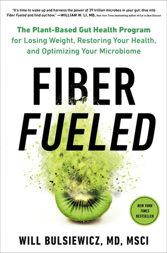 Fiber Fueled: The Plant-Based Gut Health Program for Losing Weight, Restoring Your Health, Andoptimizing Your Microbiome - Hardcover
