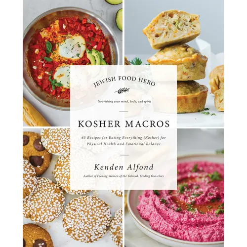 Kosher Macros: 63 Recipes for Eating Everything (Kosher) for Physical Health and Emotional Balance - Paperback