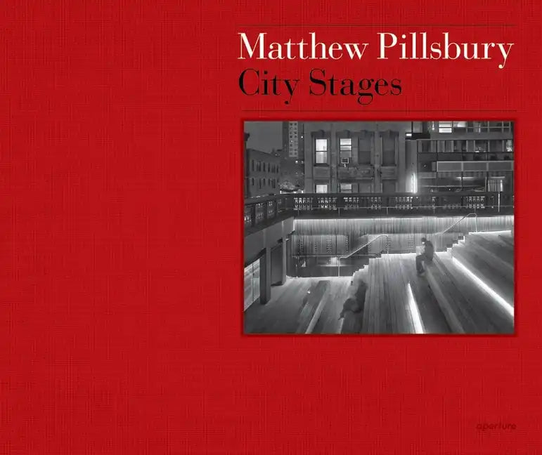 Matthew Pillsbury: City Stages - Hardcover