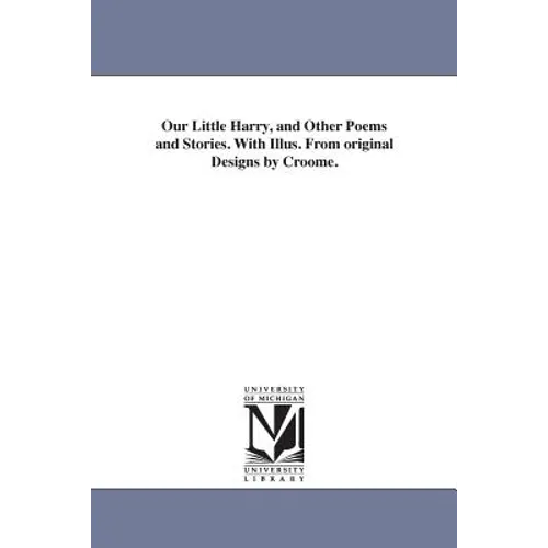 Our Little Harry, and Other Poems and Stories. With Illus. From original Designs by Croome. - Paperback