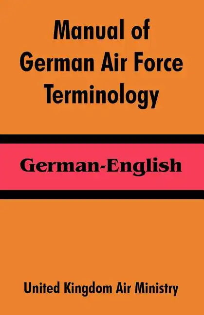 Manual of German Air Force Terminology: German-English - Paperback