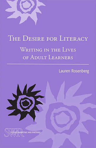 The Desire for Literacy: Writing in the Lives of Adult Learners - Paperback