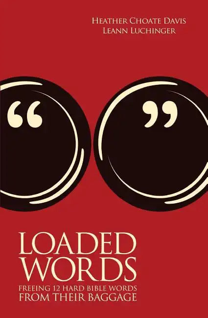 Loaded Words: Freeing 12 Hard Bible Words from Their Baggage - Paperback