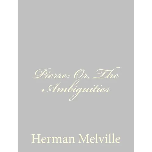 Pierre: Or, The Ambiguities - Paperback