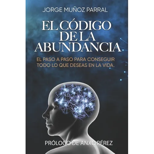 El Código de la Abundancia: (Aprende a Usar la LEY de ATRACCIÓN) - Paperback