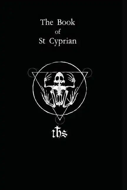 The Book of St. Cyprian: The Great Book of True Magic - Paperback