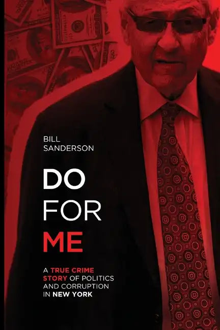 Do For Me - A True Crime Story Of Politics And Corruption In New York - Paperback