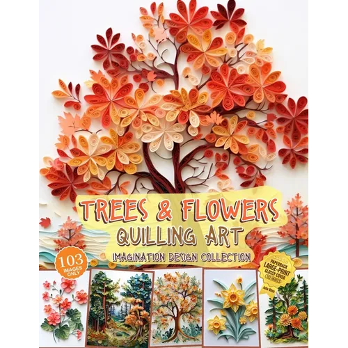 Trees and Flowers Quilling Art Imagination Design Collection: Hobbies paper quilling - Paperback