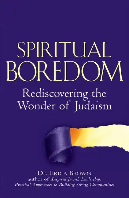 Spiritual Boredom: Rediscovering the Wonder of Judaism - Paperback