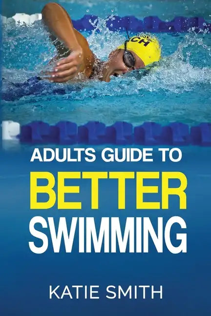 Adults Guide To Better Swimming - Paperback