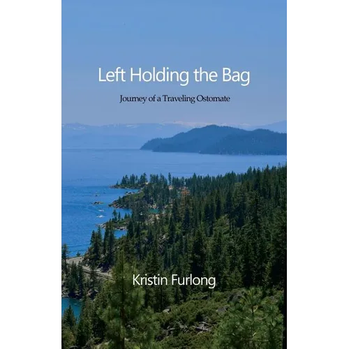 Left Holding the Bag: Journey of a Traveling Ostomate - Paperback