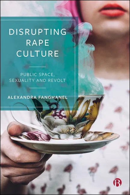 Disrupting Rape Culture: Public Space, Sexuality and Revolt - Paperback