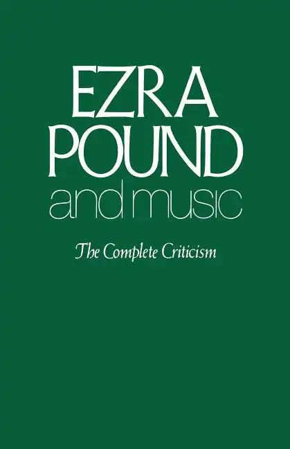 Ezra Pound and Music: The Complete Criticism - Paperback
