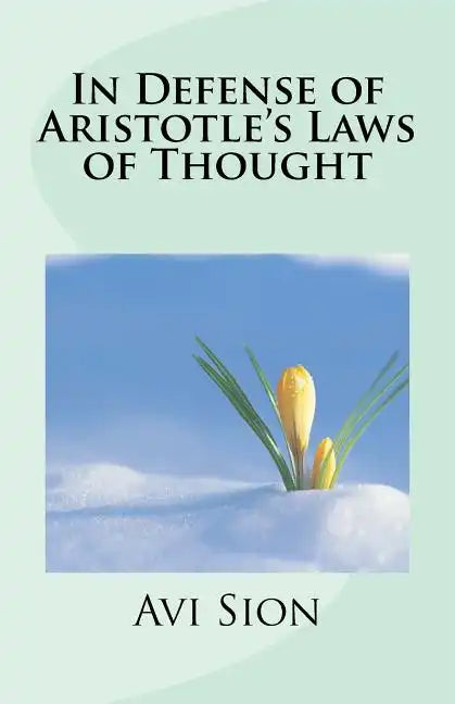 In Defense of Aristotle's Laws of Thought - Paperback