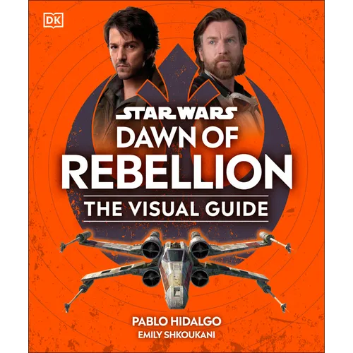 Star Wars Dawn of Rebellion the Visual Guide - Hardcover