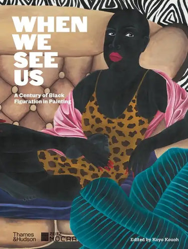 When We See Us: A Century of Black Figuration in Painting - Hardcover