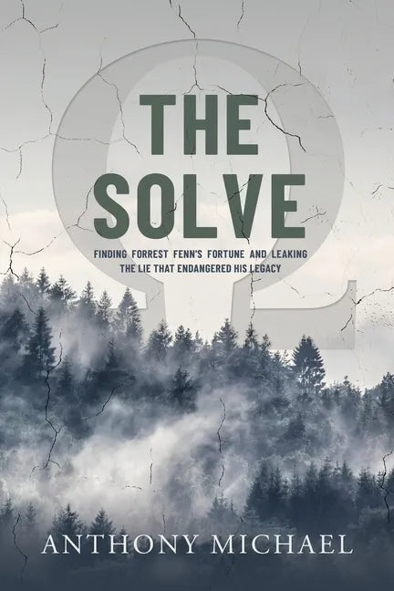 The Solve Ω: Finding Forrest Fenn's Fortune and Leaking the Lie that Endangered His Legacy - Paperback
