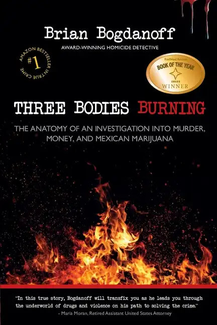 Three Bodies Burning: The Anatomy of an Investigation into Murder, Money, and Mexican Marijuana - Paperback