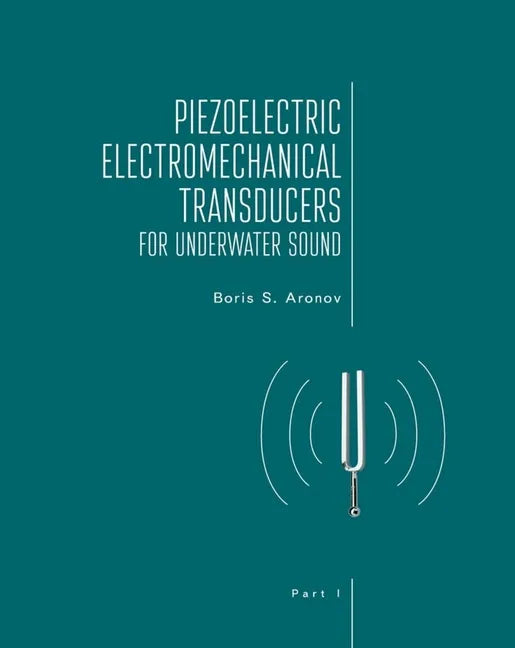 Piezoelectric Electromechanical Transducers for Underwater Sound, Part I - Hardcover