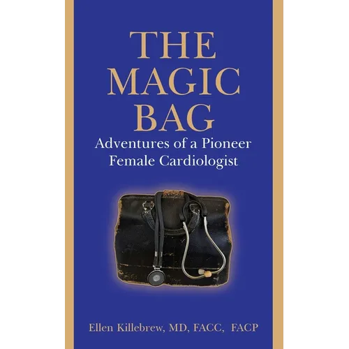 The Magic Bag: Adventures of a Pioneer Female Cardiologist - Paperback