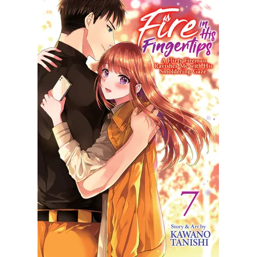 Fire in His Fingertips: A Flirty Fireman Ravishes Me with His Smoldering Gaze Vol. 7 - Paperback