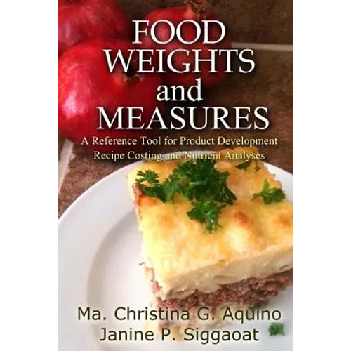 Food Weights and Measures: A Reference Tool for Product Development, Recipe Costing and Nutrient Analyses - Paperback