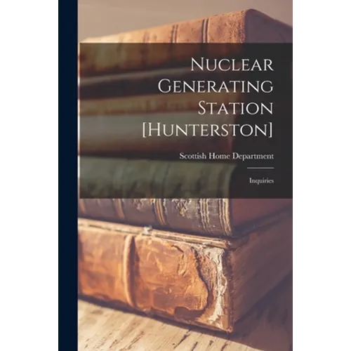 Nuclear Generating Station [Hunterston]: Inquiries - Paperback