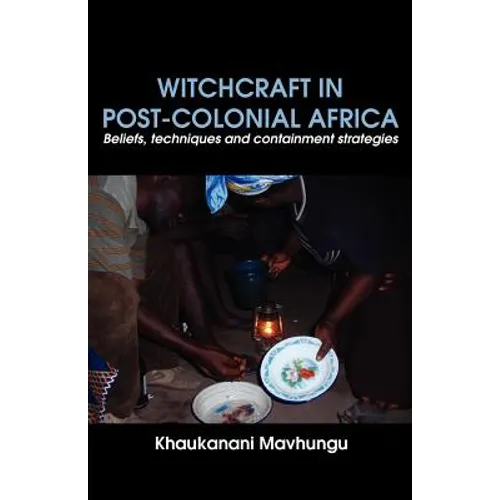 Witchcraft in Post-colonial Africa. Beliefs, techniques and containment strategies - Paperback
