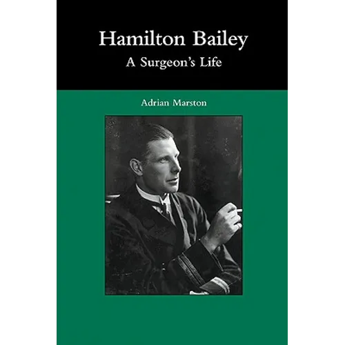 Hamilton Bailey: A Surgeon's Life - Hardcover