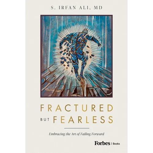 Fractured But Fearless: Embracing the Art of Failing Forward - Hardcover