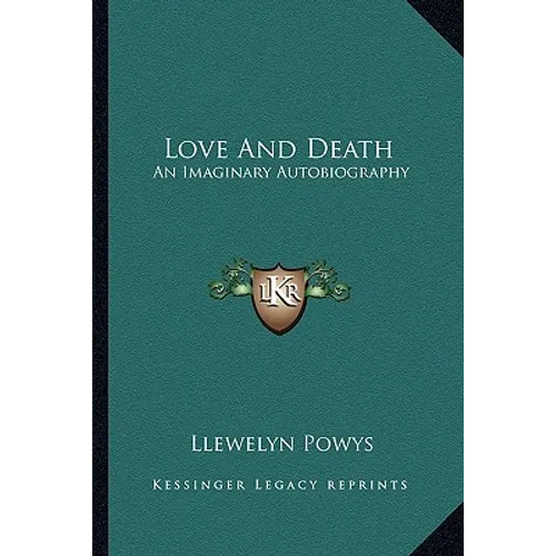 Love And Death: An Imaginary Autobiography - Paperback