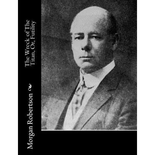 The Wreck of The Titan, Or, Futility - Paperback
