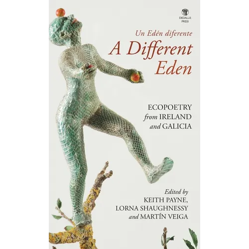 A Different Eden / Un Edén diferente: Ecopoetry from Ireland and Galicia - Hardcover