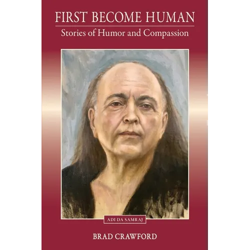 First Become Human: Stories of Humor and Compassion - Paperback